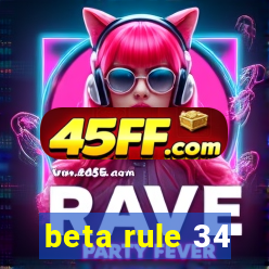 beta rule 34